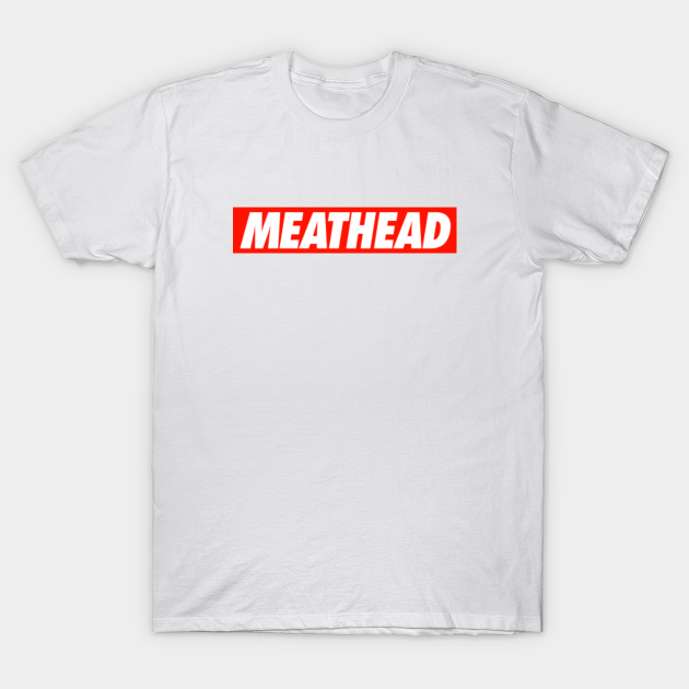 MEATHEAD Meathead TShirt TeePublic